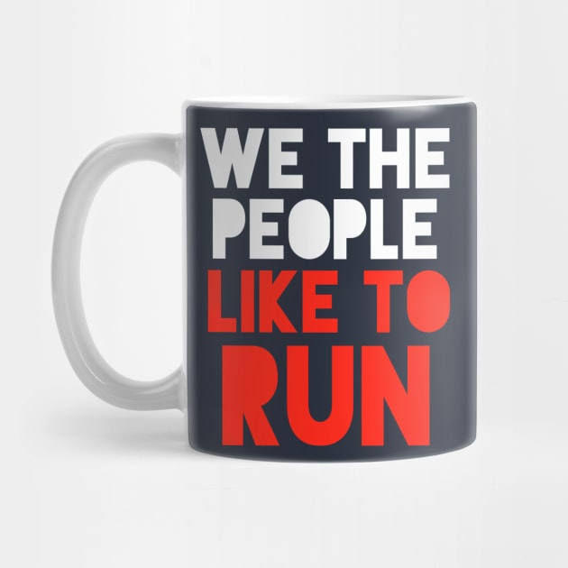 We The People Like To Run - 4th of July Running by PodDesignShop